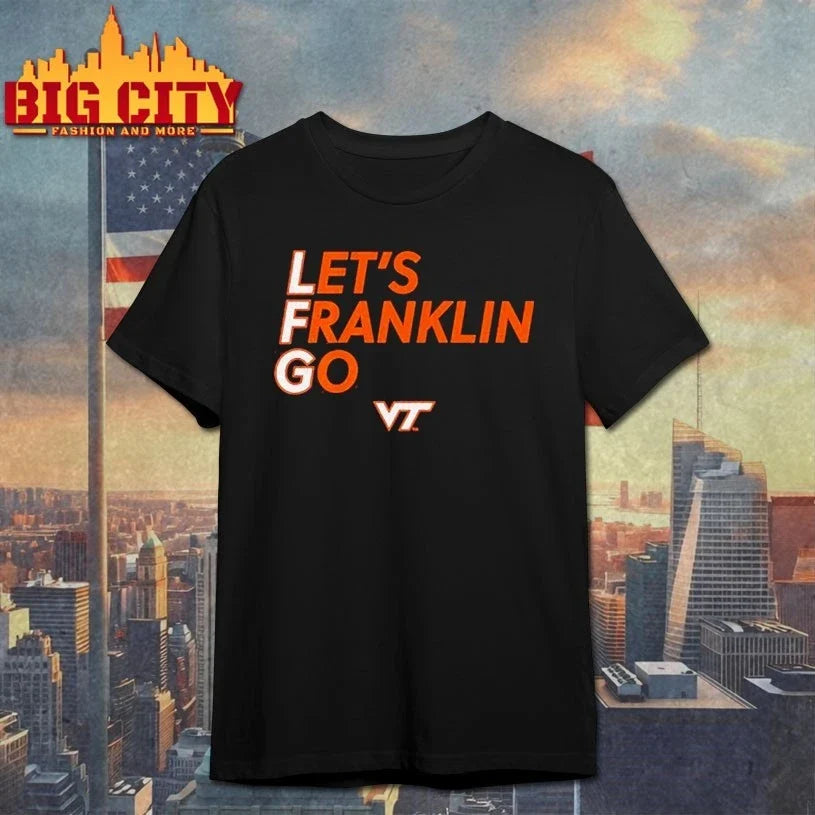 Virginia Tech Football Let’s Franklin Go shirt Unisex T-shirt, Sweatshirt, Hoodie, Long Sleeve Tee - T-Shirt, Sweatshirt, Hoodie