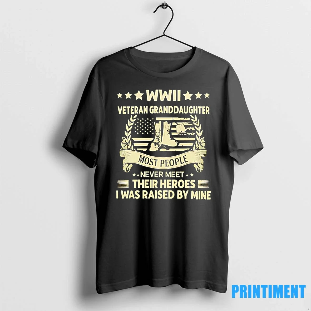 Wwii Veteran Granddaughter Most People Never Meet Their Heroes I Was Raised By Mine Tshirts - T-Shirt, Sweatshirt, Hoodie