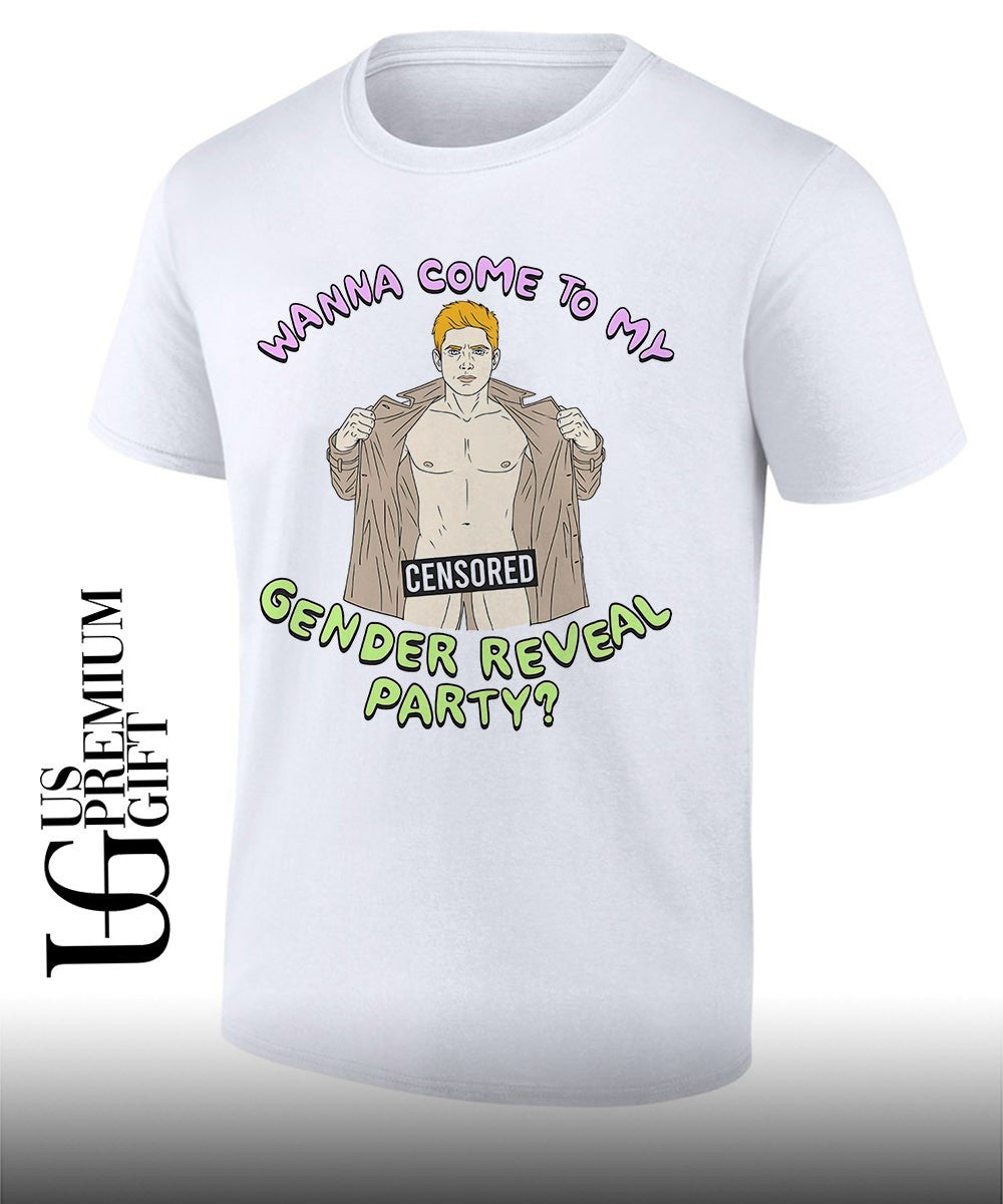 Wanna come to my censored gender reveal party shirt Unisex T-shirt, Sweatshirt, Hoodie, Long Sleeve Tee - T-Shirt, Sweatshirt, Hoodie