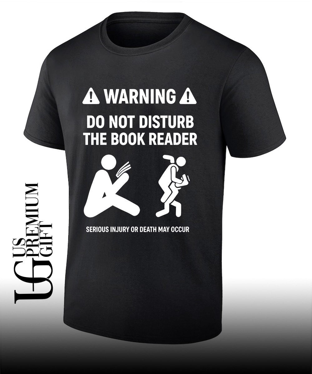 Warning do not disturb the book reader serious Injury or death may occur shirt Unisex T-shirt, Sweatshirt, Hoodie, Long Sleeve Tee - T-Shirt, Sweatshirt, Hoodie