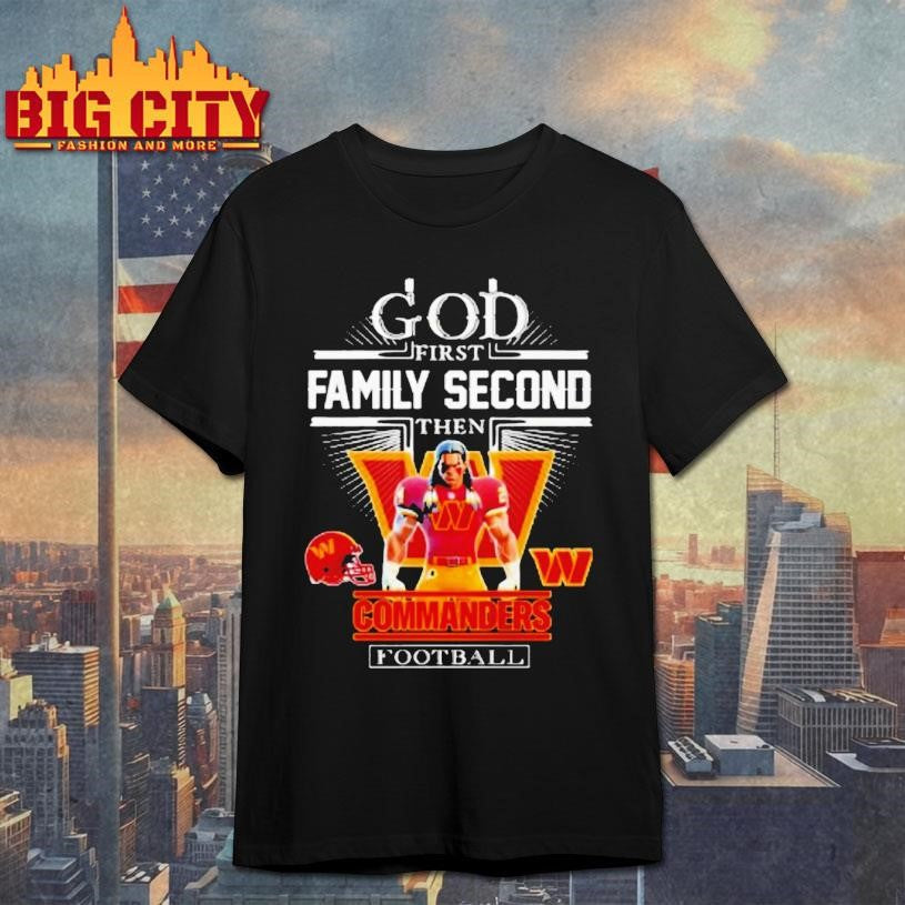 Washington Commanders God First Family Second Then Mascot Shirt Unisex T-shirt, Sweatshirt, Hoodie, Long Sleeve Tee - T-Shirt, Sweatshirt, Hoodie