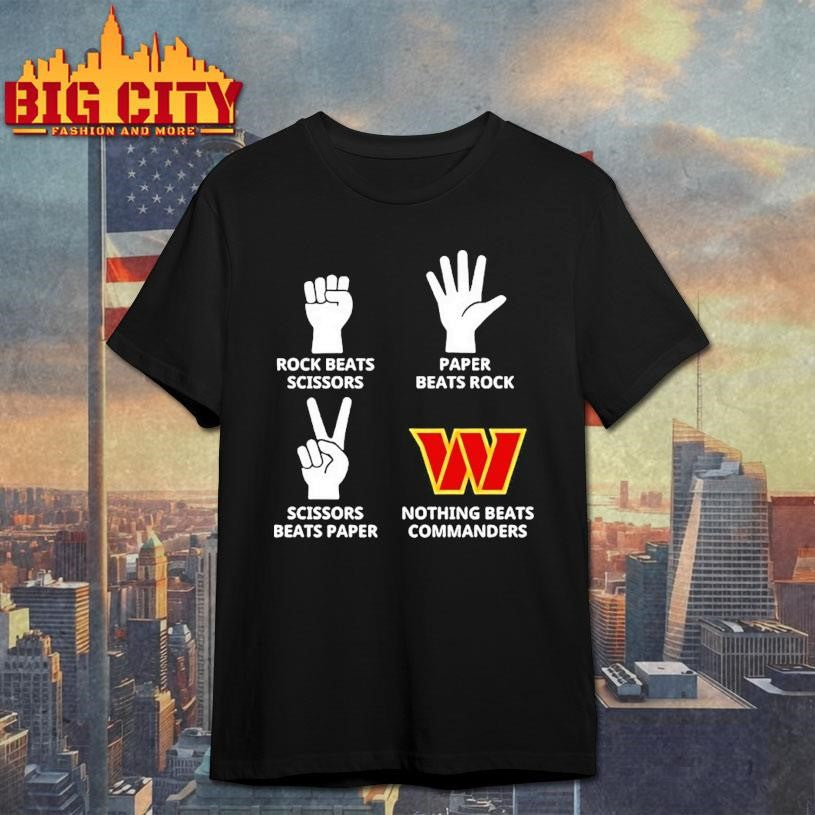 Washington Commanders Nothing Beats Rock Beats Scissors Paper Beats Rock Scissors Beats Paper Shirt - T-Shirt, Sweatshirt, Hoodie