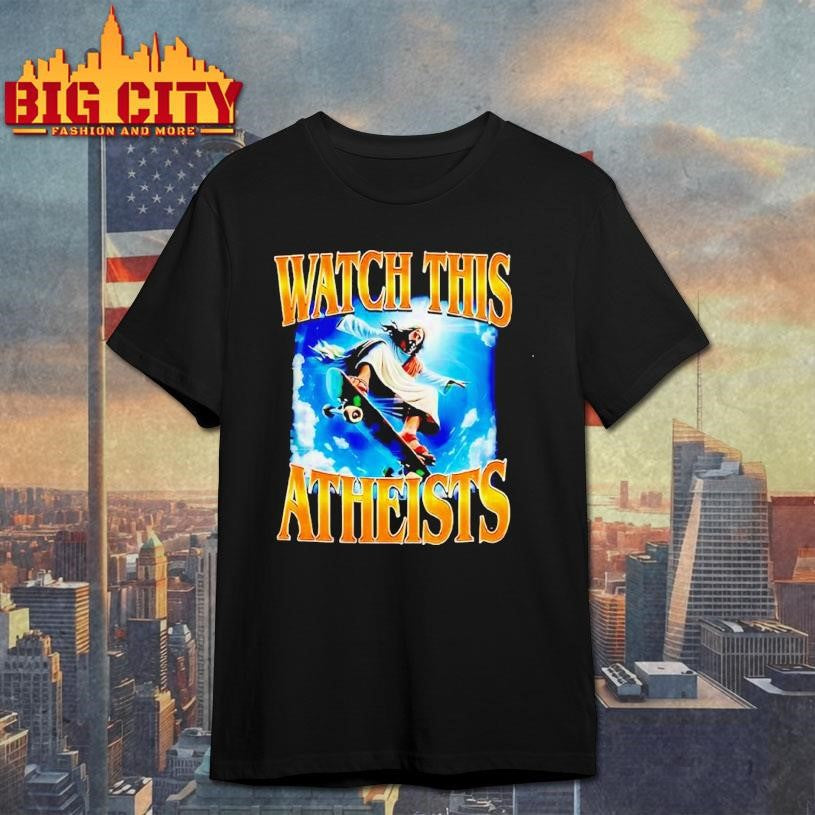 Watch This Atheists Vintage Graphic Jesus Shirt Unisex T-shirt, Sweatshirt, Hoodie, Long Sleeve Tee - T-Shirt, Sweatshirt, Hoodie