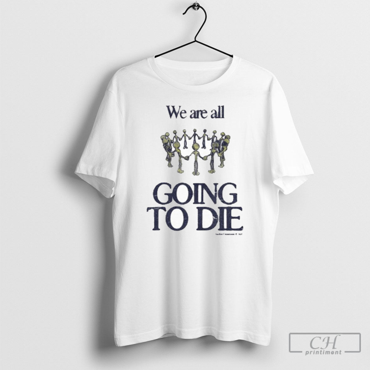 We Are All Going To Die Another Department 2025 Painting T Shirt Unisex T-shirt, Sweatshirt, Hoodie, Long Sleeve Tee - T-Shirt, Sweatshirt, Hoodie