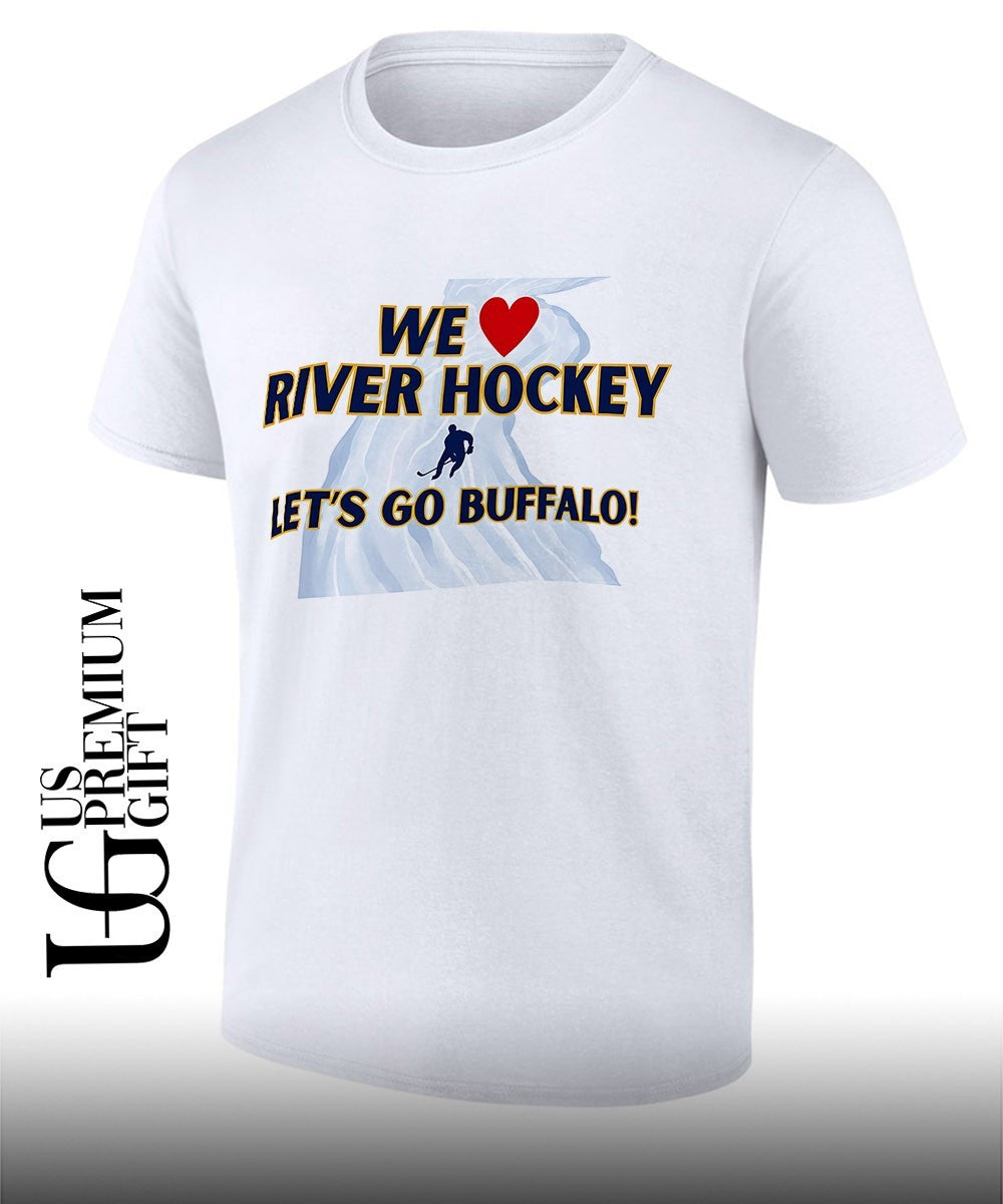 We Love River Hockey Lets Go Buffalo shirt Unisex T-shirt, Sweatshirt, Hoodie, Long Sleeve Tee - T-Shirt, Sweatshirt, Hoodie