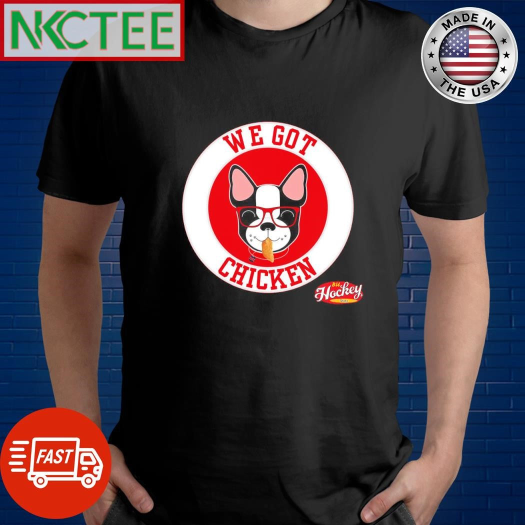 We got chicken dog BU Hockey Stats shirt Unisex T-shirt, Sweatshirt, Hoodie, Long Sleeve Tee - T-Shirt, Sweatshirt, Hoodie