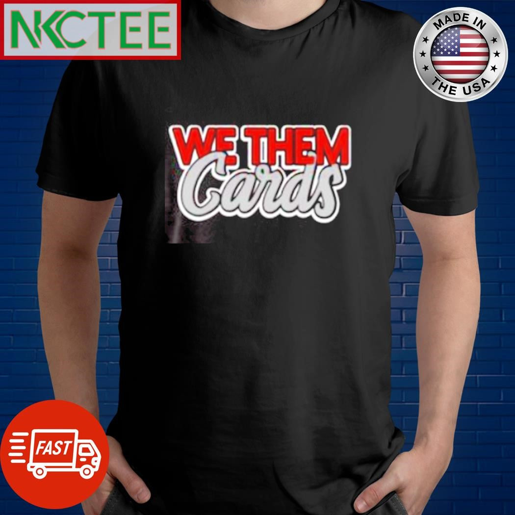 We them Cards Louisville Cardinals shirt Unisex T-shirt, Sweatshirt, Hoodie, Long Sleeve Tee - T-Shirt, Sweatshirt, Hoodie