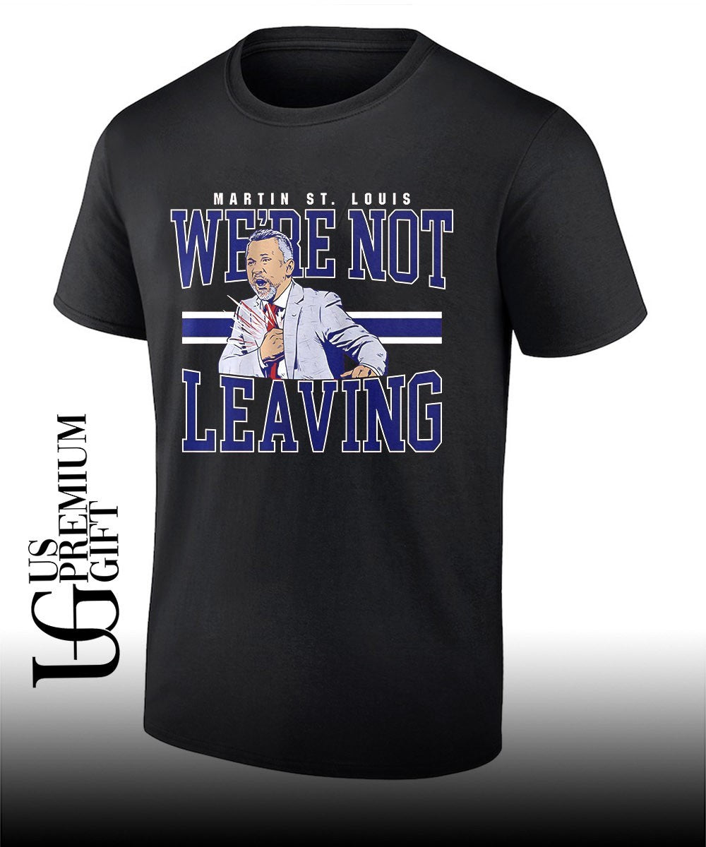 Were Not Leaving Martin St. Louis Coach Montreal Canadiens hockey signature shirt Unisex T-shirt, Sweatshirt, Hoodie, Long Sleeve Tee - T-Shirt, Sweatshirt, Hoodie