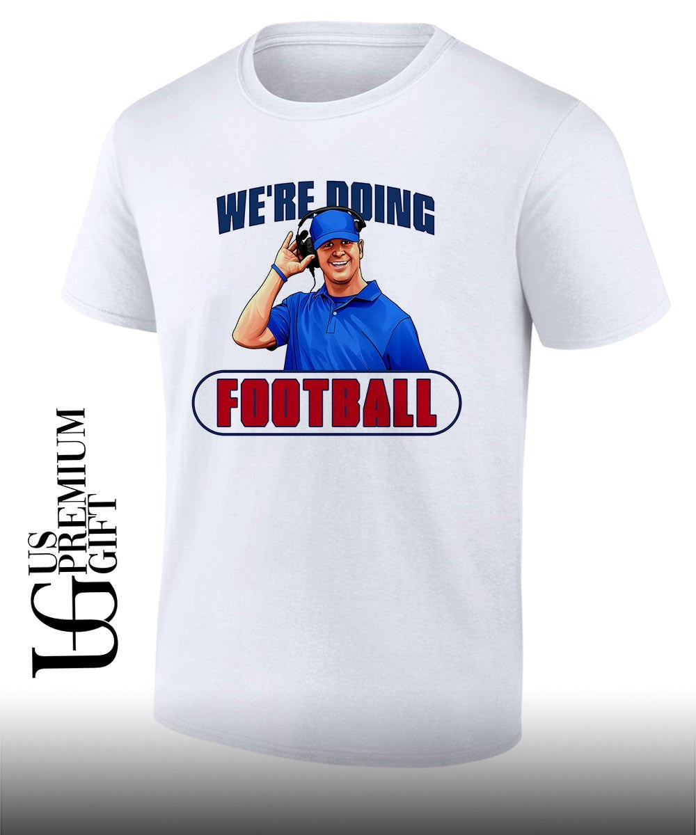 Were doing football Dan Campbell coach Detroit Lions shirt Unisex T-shirt, Sweatshirt, Hoodie, Long Sleeve Tee - T-Shirt, Sweatshirt, Hoodie