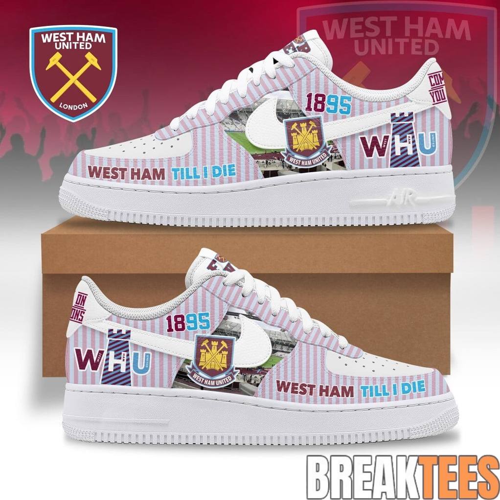 West Ham United Till I Die 125th Anniversary Air Force 1 Shoes Unisex T-shirt, Sweatshirt, Hoodie, Long Sleeve Tee - T-Shirt, Sweatshirt, Hoodie