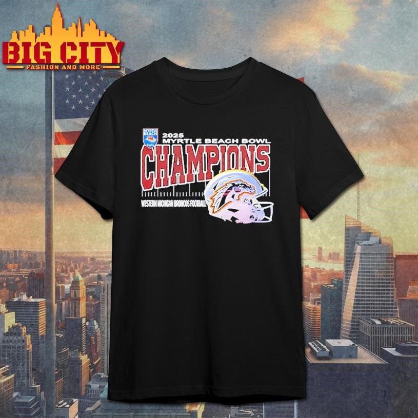 Western Michigan Broncos 2025 Myrtle Beach Bowl Champions Shirt Unisex T-shirt, Sweatshirt, Hoodie, Long Sleeve Tee - T-Shirt, Sweatshirt, Hoodie