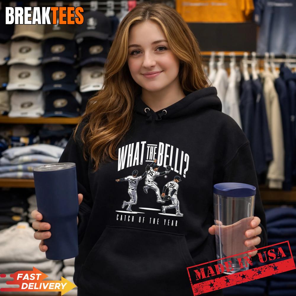 What The Belli Cody Bellinger Catch of the Year New York Yankees Baseball Unisex T-shirt, Sweatshirt, Hoodie, Long Sleeve Tee - T-Shirt, Sweatshirt, Hoodie