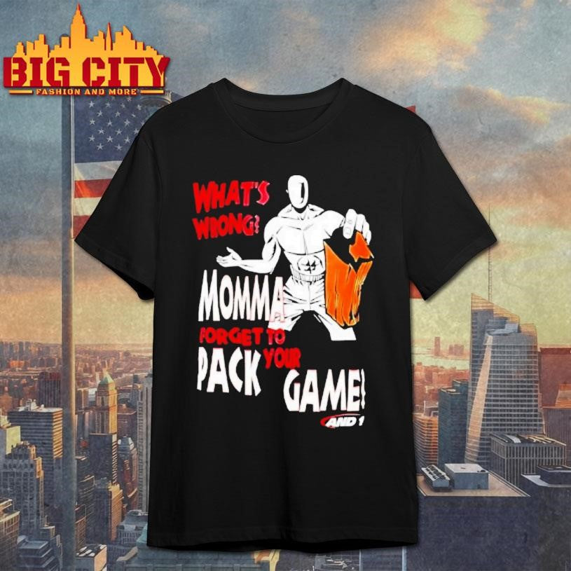 Whats Wrong And1 Momma Forget To Your Pack Washed Shirt Unisex T-shirt, Sweatshirt, Hoodie, Long Sleeve Tee - T-Shirt, Sweatshirt, Hoodie