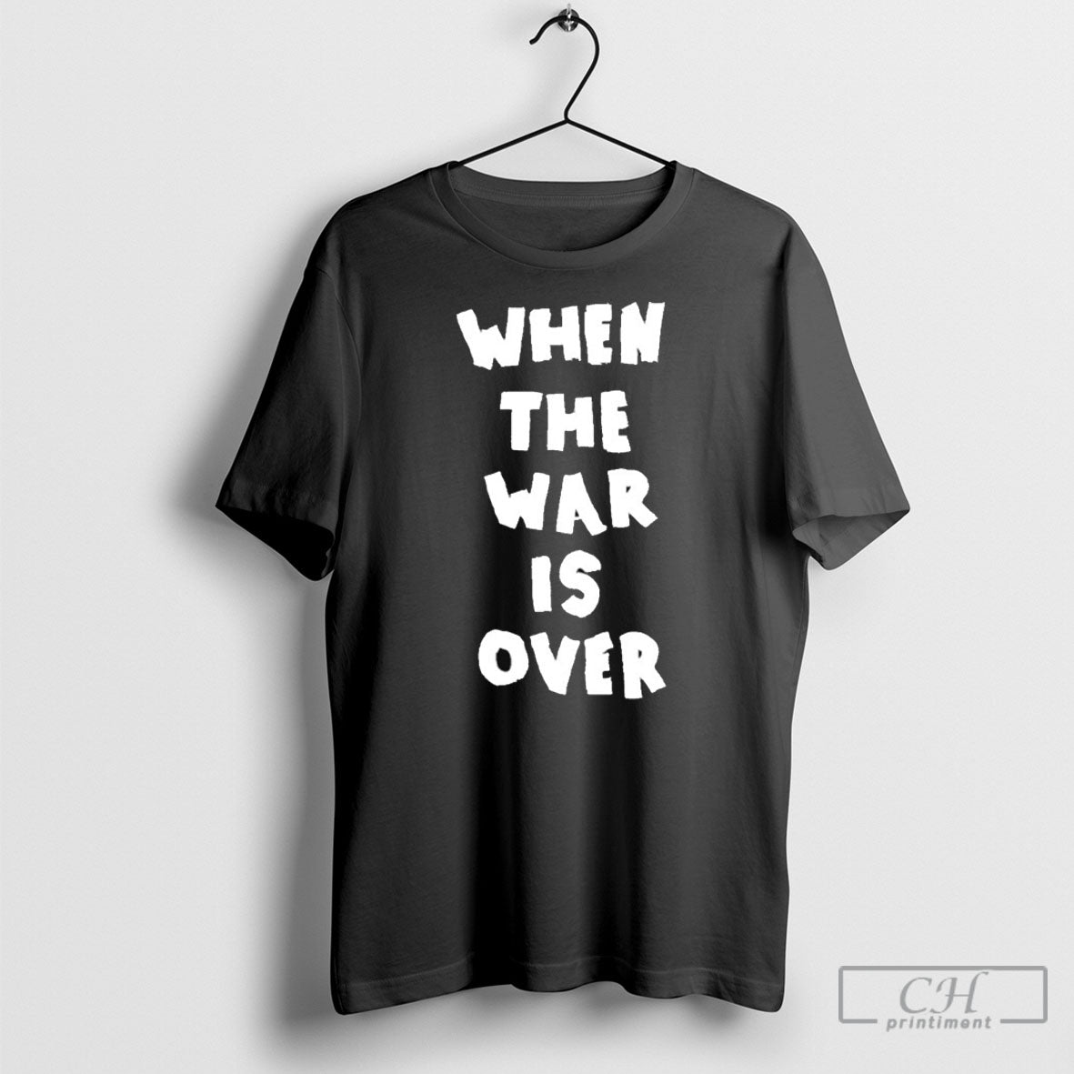 When The War Is Over Shirt Tee Unisex T-shirt, Sweatshirt, Hoodie, Long Sleeve Tee - T-Shirt, Sweatshirt, Hoodie