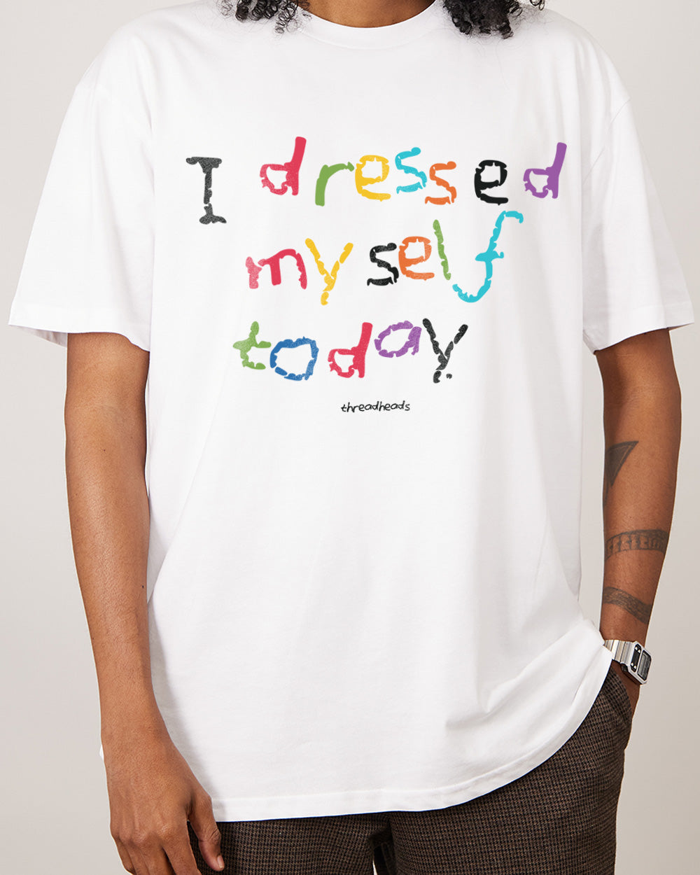 I Dressed Myself Today T-Shirt Unisex T-shirt, Sweatshirt, Hoodie, Long Sleeve Tee - T-Shirt, Sweatshirt, Hoodie