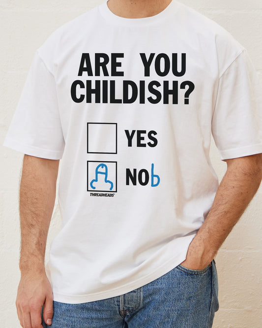 Are You Childish? T-Shirt Unisex T-shirt, Sweatshirt, Hoodie, Long Sleeve Tee - T-Shirt, Sweatshirt, Hoodie