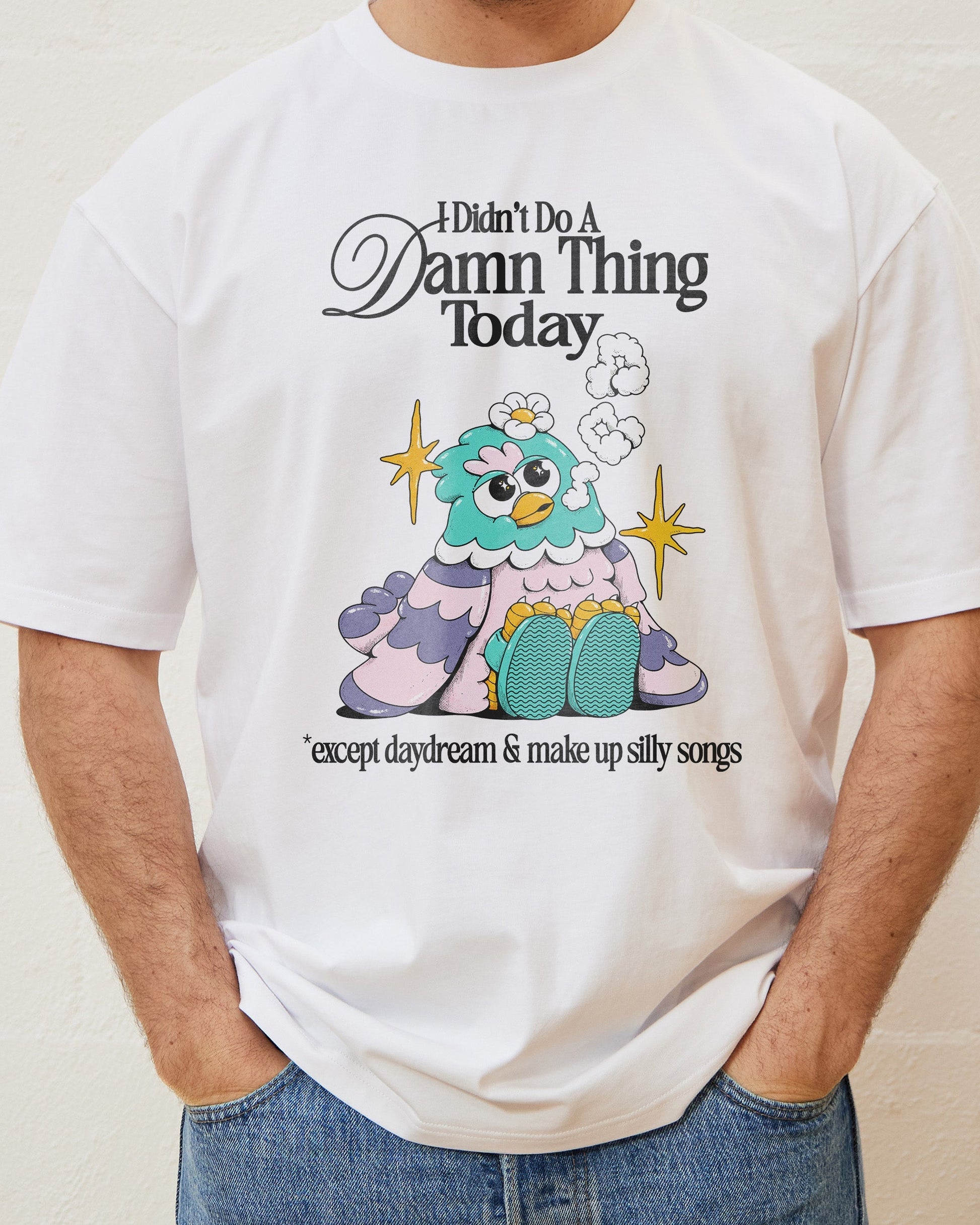 I Didn't Do a Damn Thing Today T-Shirt Unisex T-shirt, Sweatshirt, Hoodie, Long Sleeve Tee - T-Shirt, Sweatshirt, Hoodie