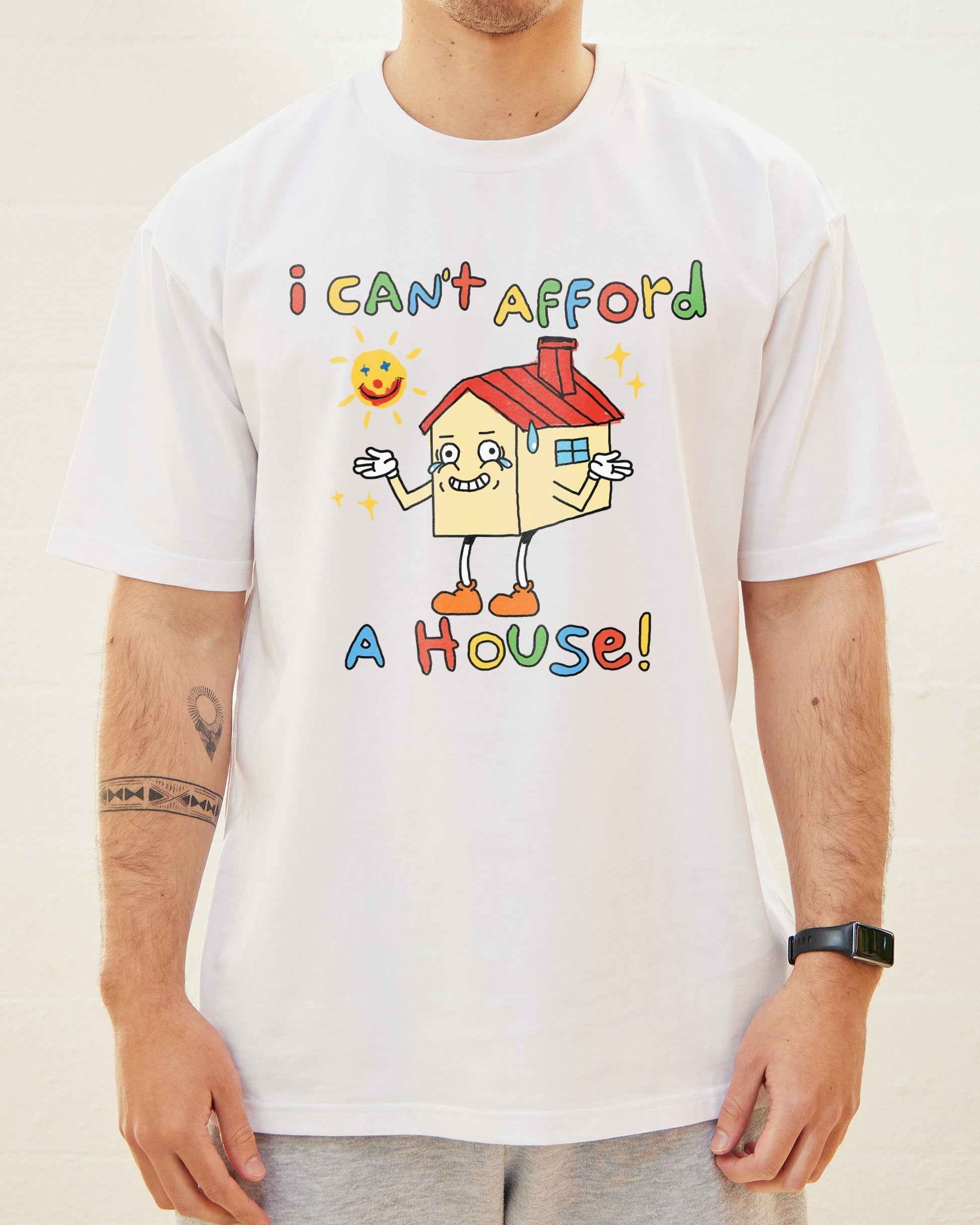 I Can't Afford a House T-Shirt Unisex T-shirt, Sweatshirt, Hoodie, Long Sleeve Tee - T-Shirt, Sweatshirt, Hoodie