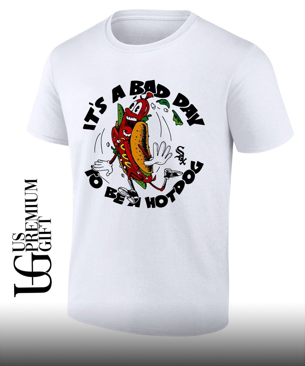 White Sox its a bad day to be a Hotdog shirt Unisex T-shirt, Sweatshirt, Hoodie, Long Sleeve Tee - T-Shirt, Sweatshirt, Hoodie