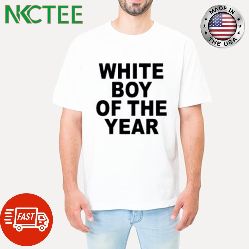 White boy of the year text shirt Unisex T-shirt, Sweatshirt, Hoodie, Long Sleeve Tee - T-Shirt, Sweatshirt, Hoodie