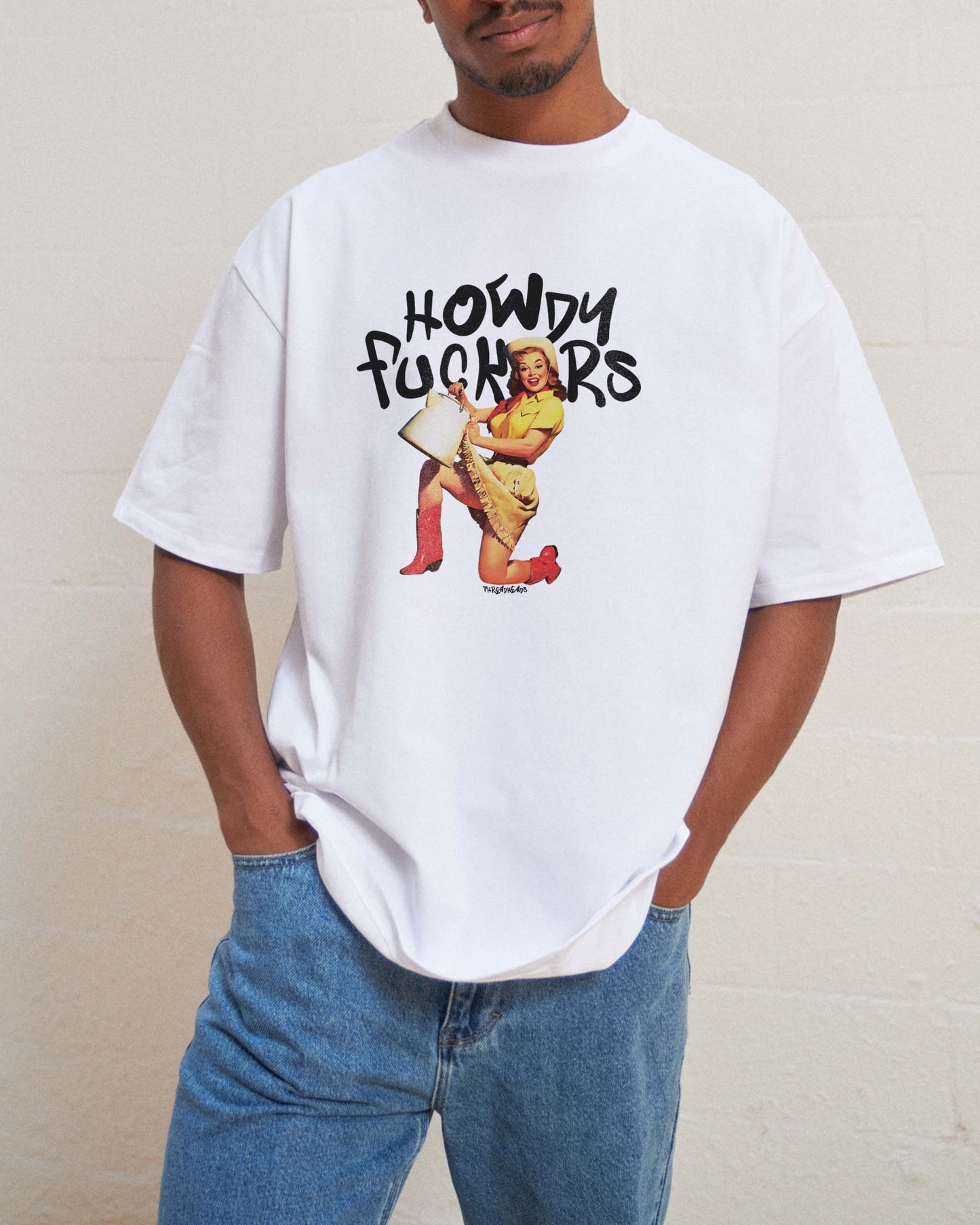 Howdy F*ckers Oversized Tee Unisex T-shirt, Sweatshirt, Hoodie, Long Sleeve Tee - T-Shirt, Sweatshirt, Hoodie