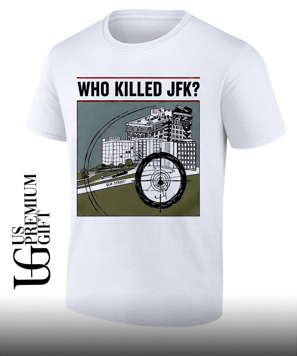 Who Killed JFK 2026 shirt Unisex T-shirt, Sweatshirt, Hoodie, Long Sleeve Tee - T-Shirt, Sweatshirt, Hoodie