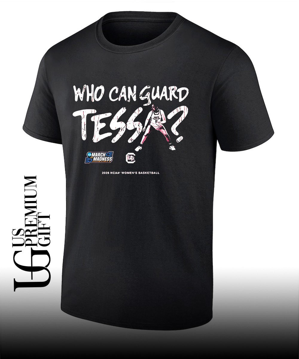 Who can guard Tessa Johnson South Carolina Gamecocks NCAA Womens Basketball shirt Unisex T-shirt, Sweatshirt, Hoodie, Long Sleeve Tee - T-Shirt, Sweatshirt, Hoodie