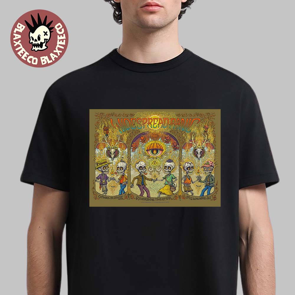 Widespread Panic Milwaukee Wisconsin 2025 Event Poster At Riverside Theater On October 24 25 26 2025 The Skeletons Art T-Shirt - T-Shirt, Sweatshirt, Hoodie