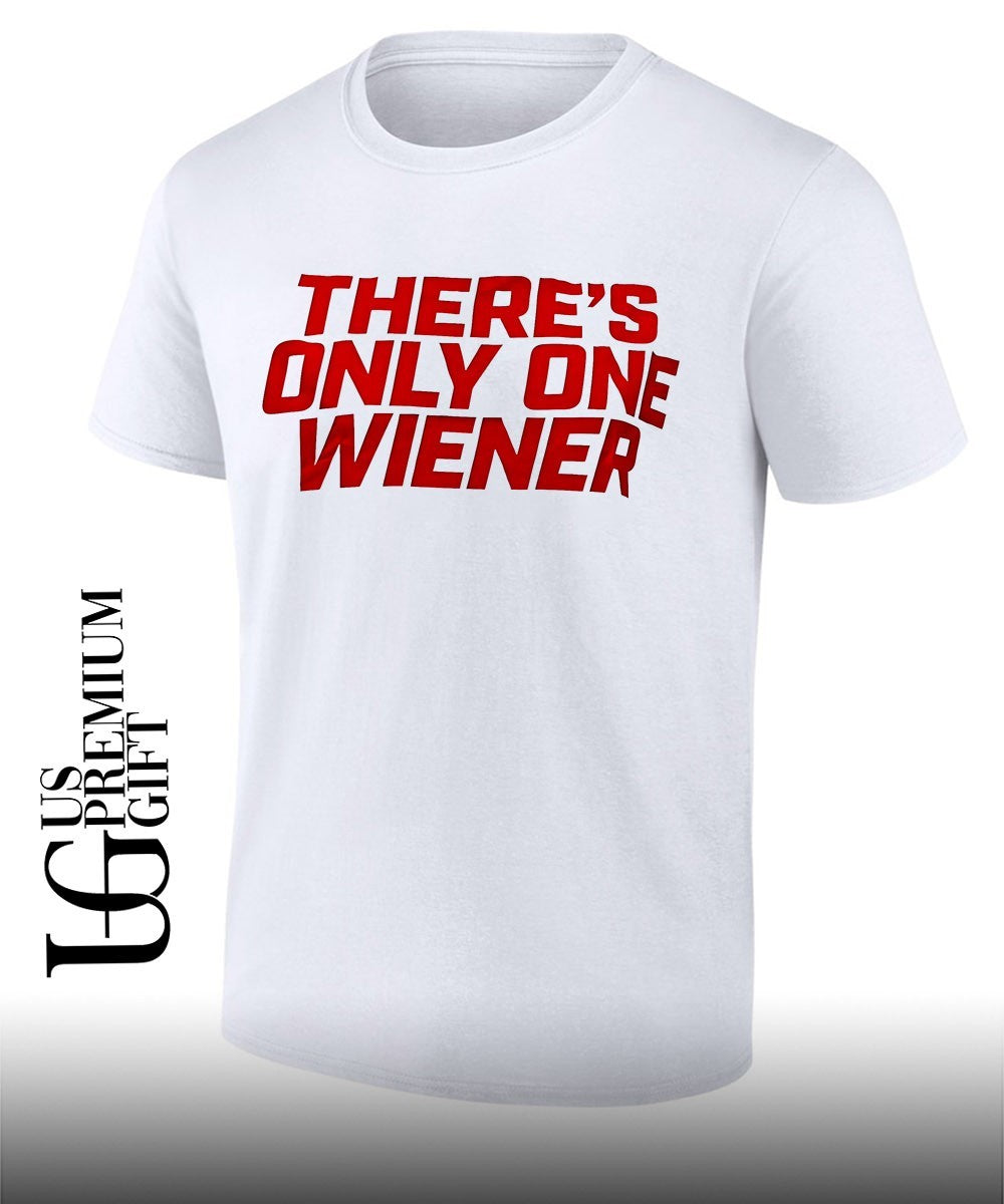 Wienie 500 Theres Only One Wiener shirt Unisex T-shirt, Sweatshirt, Hoodie, Long Sleeve Tee - T-Shirt, Sweatshirt, Hoodie
