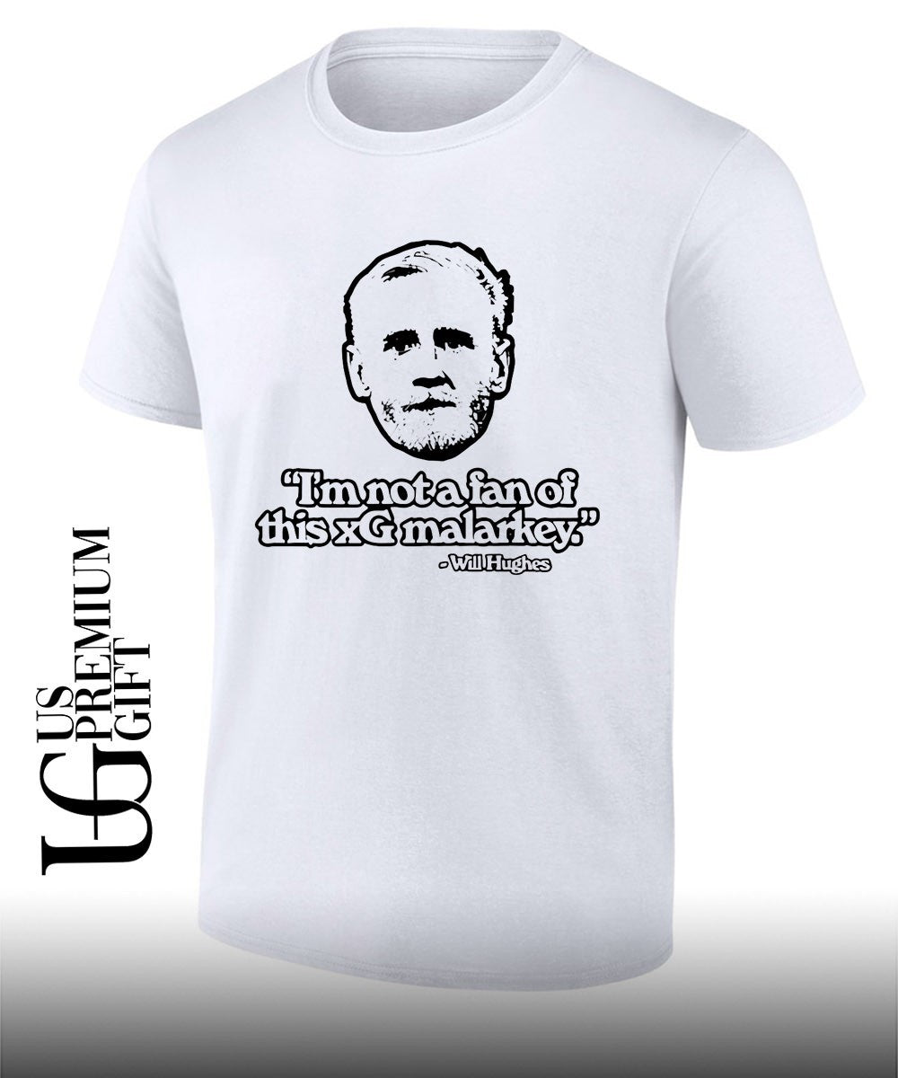 Will Hughes Im Not a Fan Of This xG Malarkey shirt Unisex T-shirt, Sweatshirt, Hoodie, Long Sleeve Tee - T-Shirt, Sweatshirt, Hoodie
