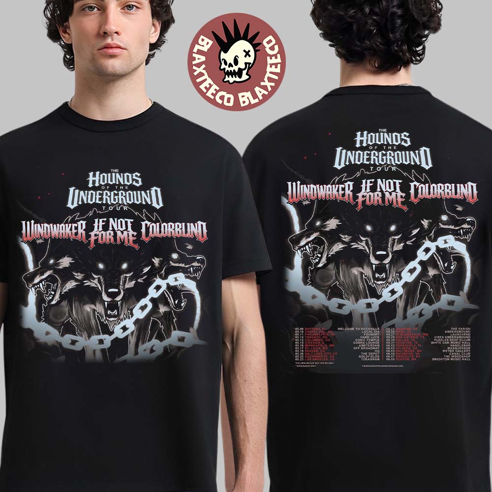 Windwaker Ft If Not For Me And Colorblind The Hounds Of The Underground Tour 2026 Schedule Dates Grey Version T-Shirt - T-Shirt, Sweatshirt, Hoodie