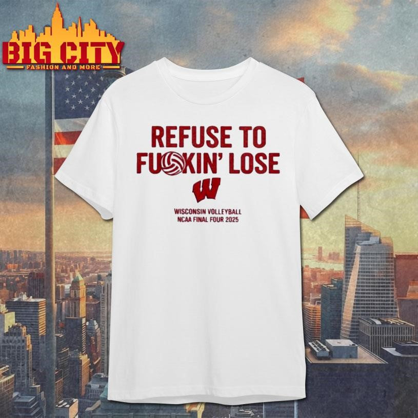 Wisconsin Volleyball Refuse To F King Lose Carter Booth Shirt Unisex T-shirt, Sweatshirt, Hoodie, Long Sleeve Tee - T-Shirt, Sweatshirt, Hoodie