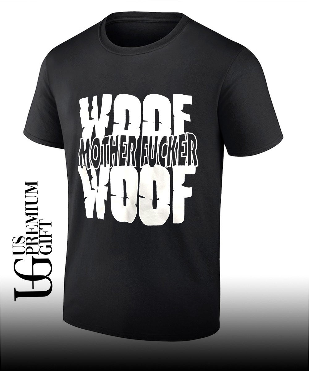 Woof Mother Fucker Woof shirt Unisex T-shirt, Sweatshirt, Hoodie, Long Sleeve Tee - T-Shirt, Sweatshirt, Hoodie