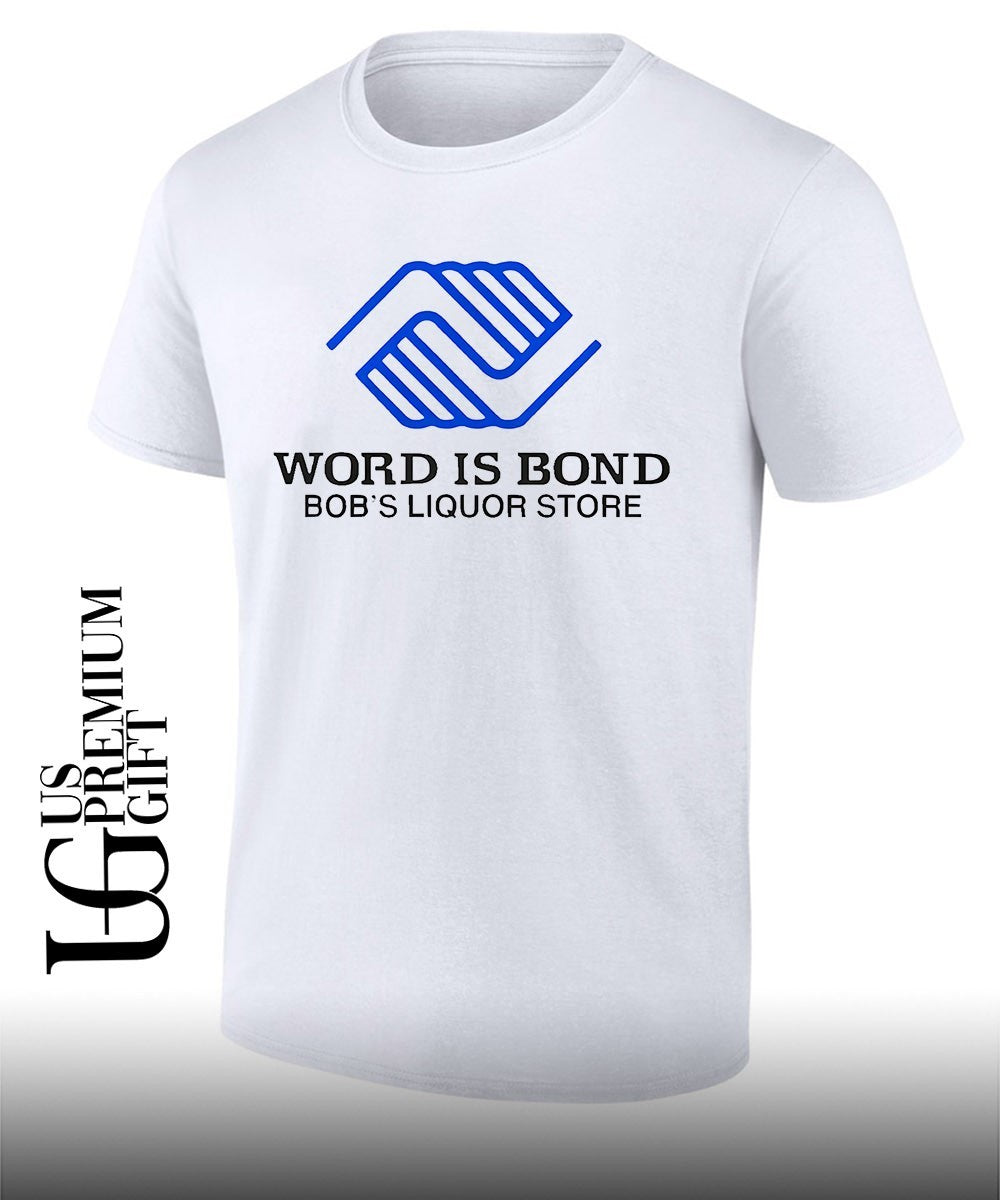 Word is Bond Bobs Liquor store shirt Unisex T-shirt, Sweatshirt, Hoodie, Long Sleeve Tee - T-Shirt, Sweatshirt, Hoodie