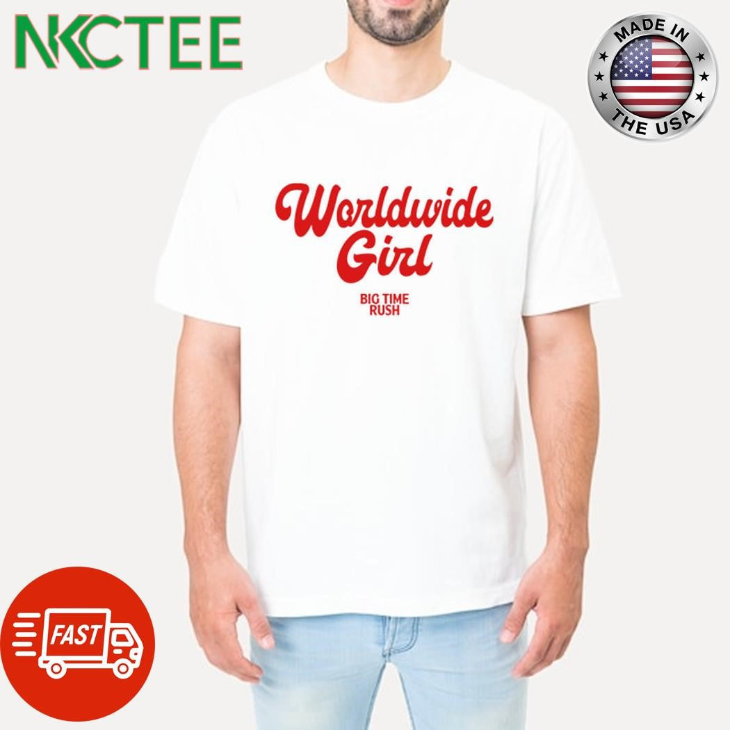Worldwide girl big time rush shirt Unisex T-shirt, Sweatshirt, Hoodie, Long Sleeve Tee - T-Shirt, Sweatshirt, Hoodie