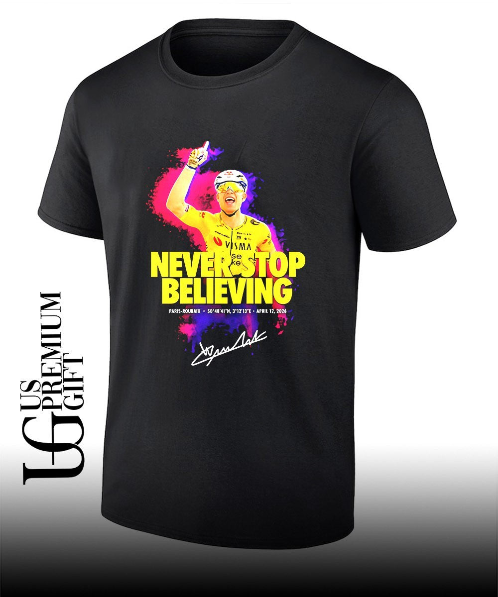 Wout Van Aert Never Stop Believing Paris-Roubaix Victory signature shirt Unisex T-shirt, Sweatshirt, Hoodie, Long Sleeve Tee - T-Shirt, Sweatshirt, Hoodie