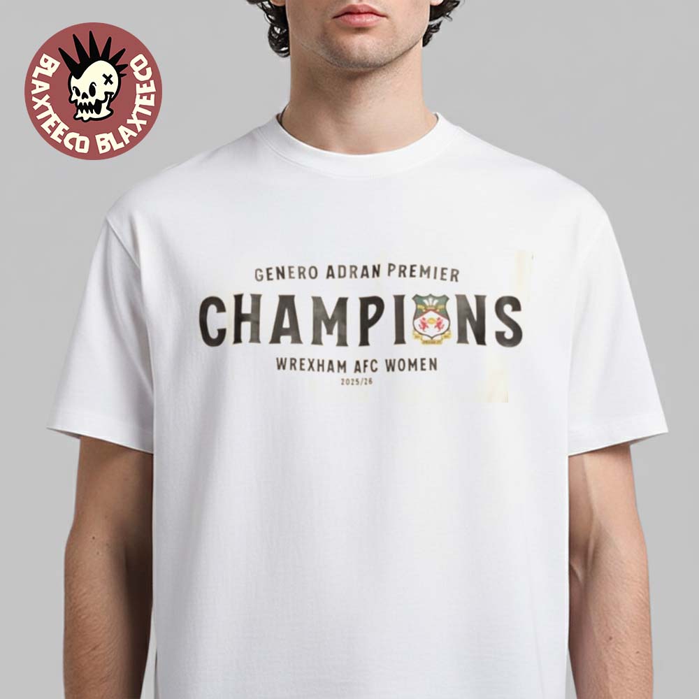 Wrexham AFC Women 2026 Genero Adran Premier Champions Locker Room T-Shirt Unisex T-shirt, Sweatshirt, Hoodie, Long Sleeve Tee - T-Shirt, Sweatshirt, Hoodie