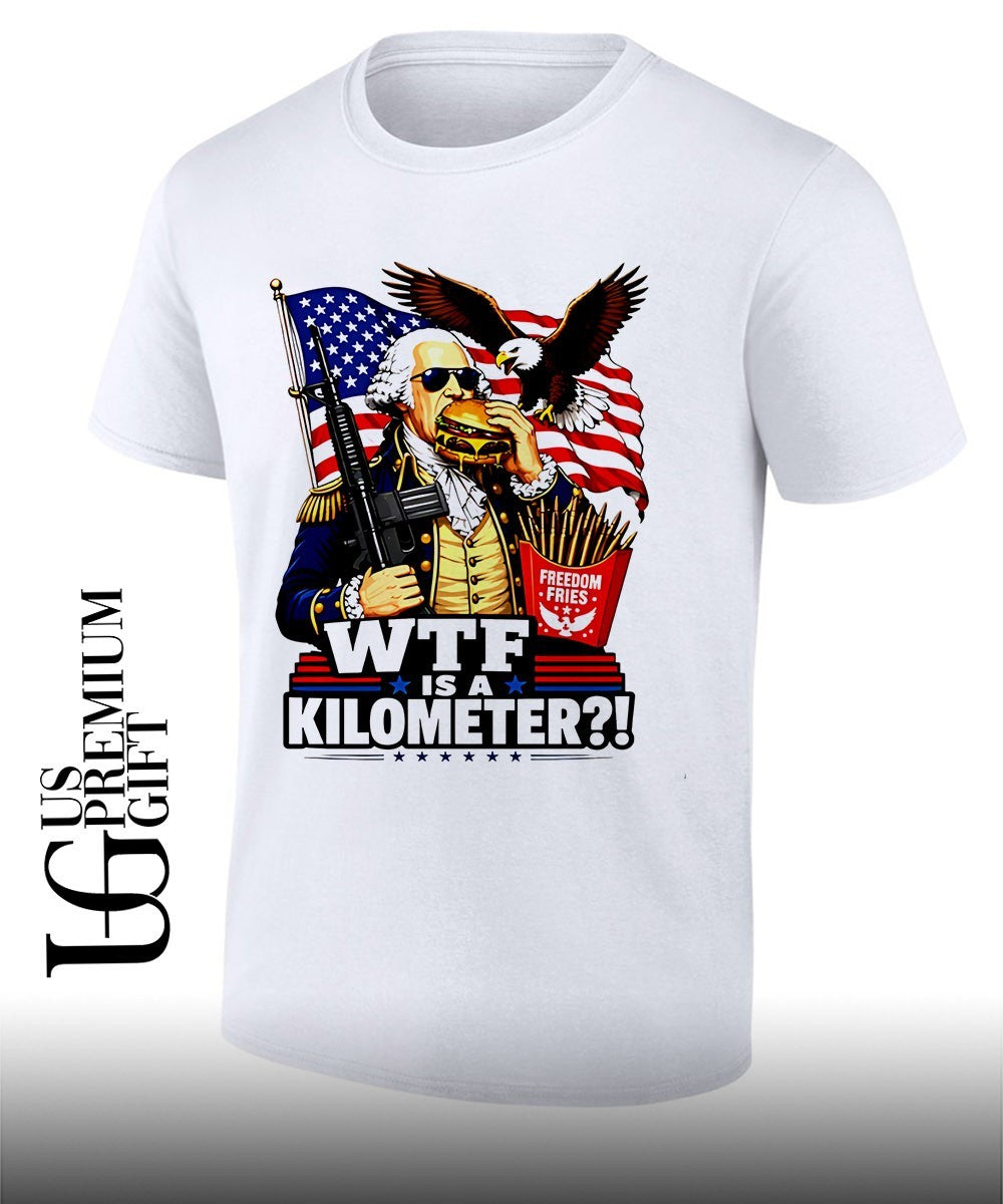 Wtf is a kilometer George Washington cheeseburger AR-15 shirt Unisex T-shirt, Sweatshirt, Hoodie, Long Sleeve Tee - T-Shirt, Sweatshirt, Hoodie