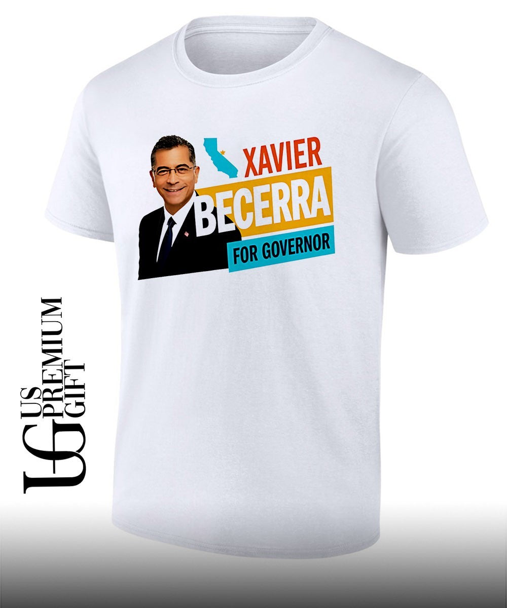 Xavier Becerra for Governor shirt Unisex T-shirt, Sweatshirt, Hoodie, Long Sleeve Tee - T-Shirt, Sweatshirt, Hoodie