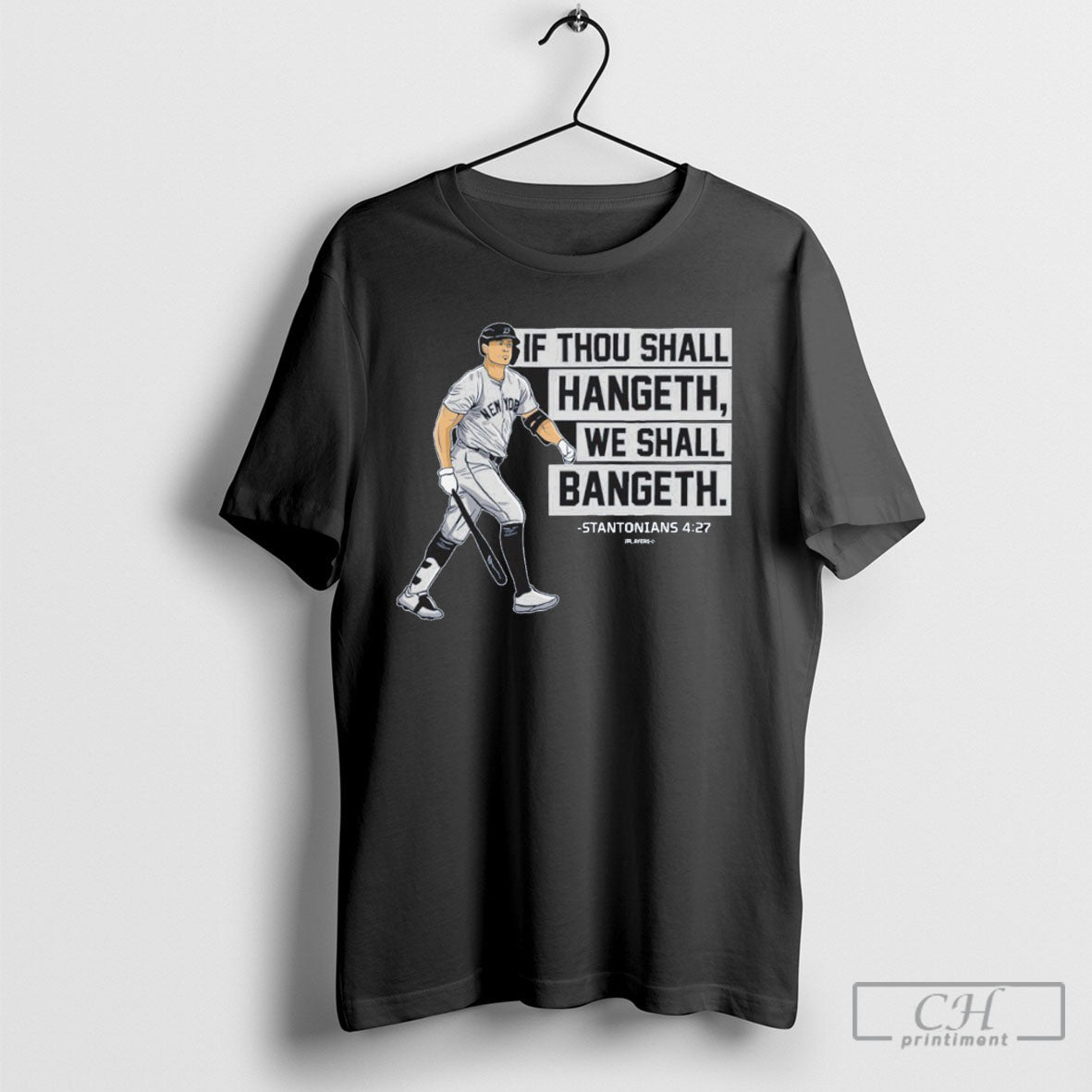 Yankees Giancarlo Stanton If Thou Shall Hangeth We Shall Bangeth T Shirt Unisex T-shirt, Sweatshirt, Hoodie, Long Sleeve Tee - T-Shirt, Sweatshirt, Hoodie