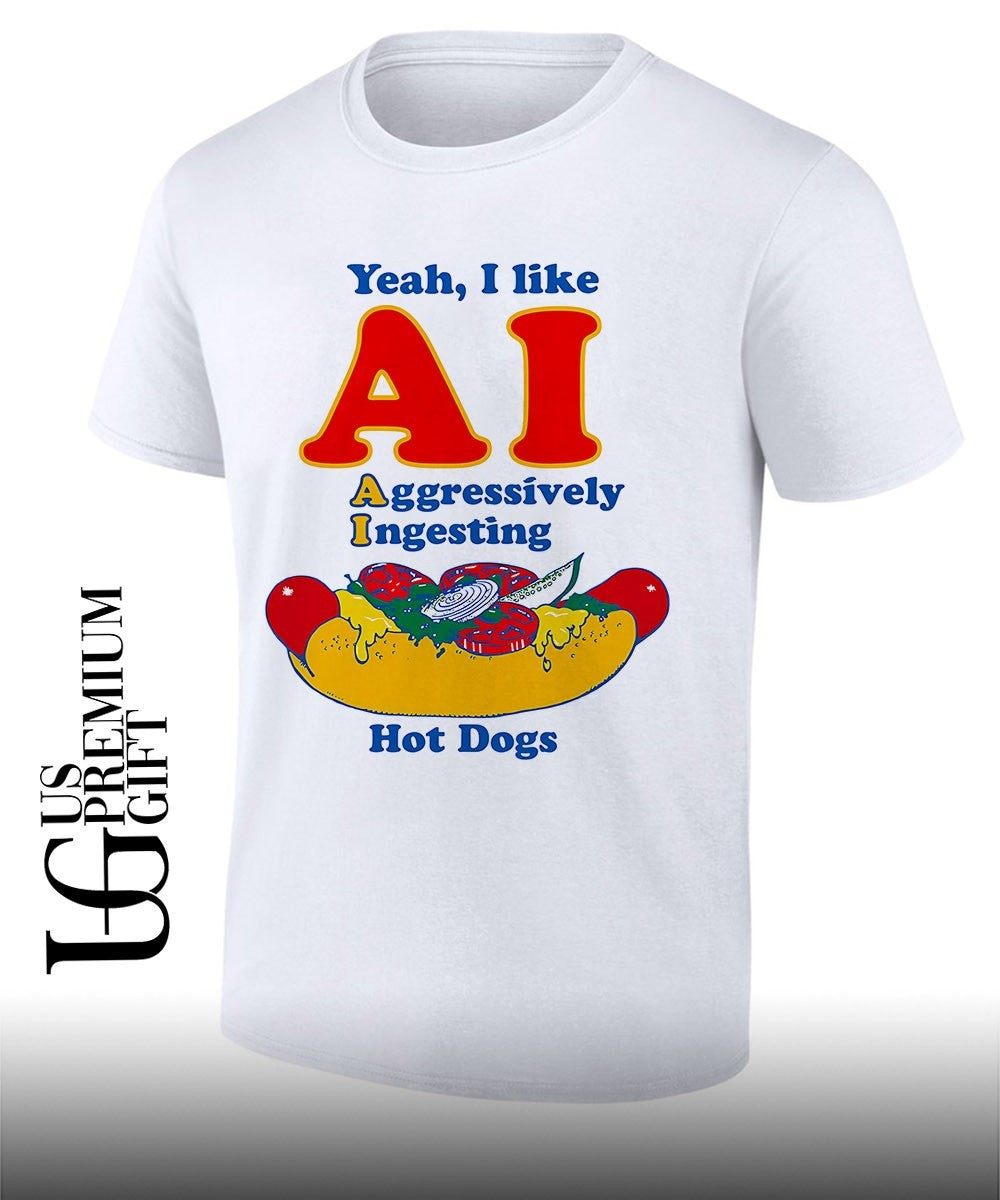 Yeah I like AI aggressively ingesting hot dogs shirt Unisex T-shirt, Sweatshirt, Hoodie, Long Sleeve Tee - T-Shirt, Sweatshirt, Hoodie