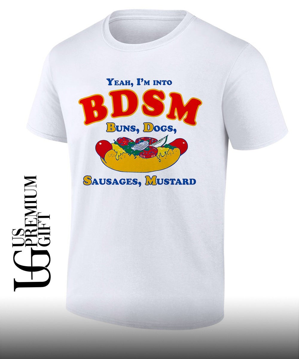 Yeah Im Into BDSM Buns Dogs Sausages Mustard shirt Unisex T-shirt, Sweatshirt, Hoodie, Long Sleeve Tee - T-Shirt, Sweatshirt, Hoodie