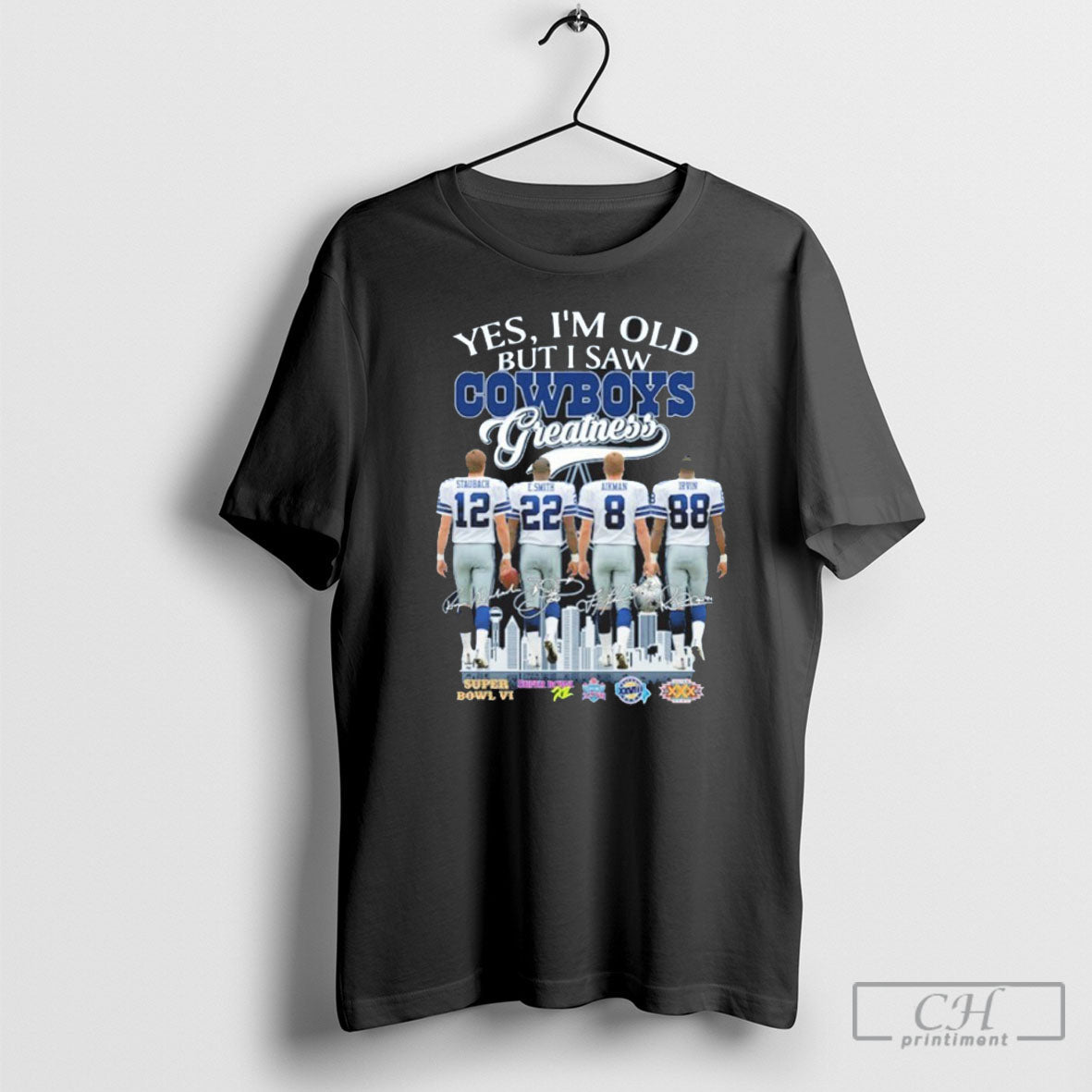 Yes Im Old But I Saw Greatness Cowboys Player Signature City Unisex T-shirt, Sweatshirt, Hoodie, Long Sleeve Tee - T-Shirt, Sweatshirt, Hoodie