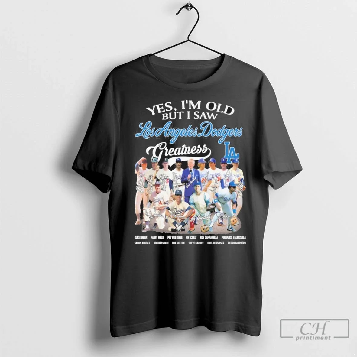 Yes Im Old But I Saw Los Angeles Dodgers Greatness Team Player T Shirts Unisex T-shirt, Sweatshirt, Hoodie, Long Sleeve Tee - T-Shirt, Sweatshirt, Hoodie