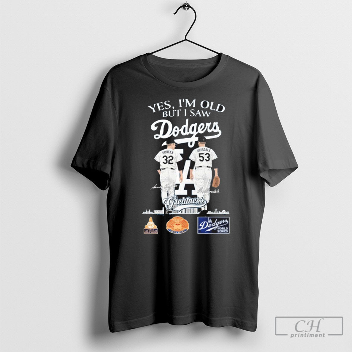 Yes Im Old But I Saw Los Angeles Dodgers Sandy Koufax And Don Drysdale Greatness Unisex T-shirt, Sweatshirt, Hoodie, Long Sleeve Tee - T-Shirt, Sweatshirt, Hoodie