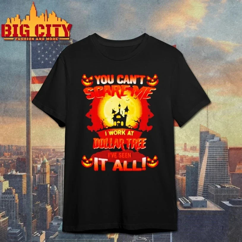 You Can’t Scare Me I Work At Dollar Tree I’ve Seen It All Halloween shirt Unisex T-shirt, Sweatshirt, Hoodie, Long Sleeve Tee - T-Shirt, Sweatshirt, Hoodie