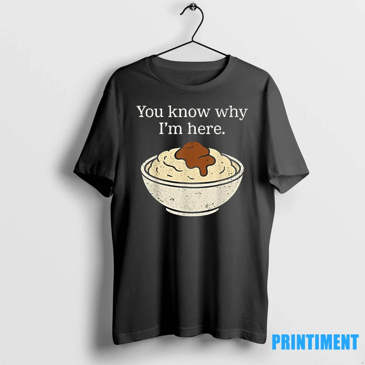 You Know Why Im Here Mashed Potatoes Funny Thanksgiving Tshirts Sweater Unisex T-shirt, Sweatshirt, Hoodie, Long Sleeve Tee - T-Shirt, Sweatshirt, Hoodie