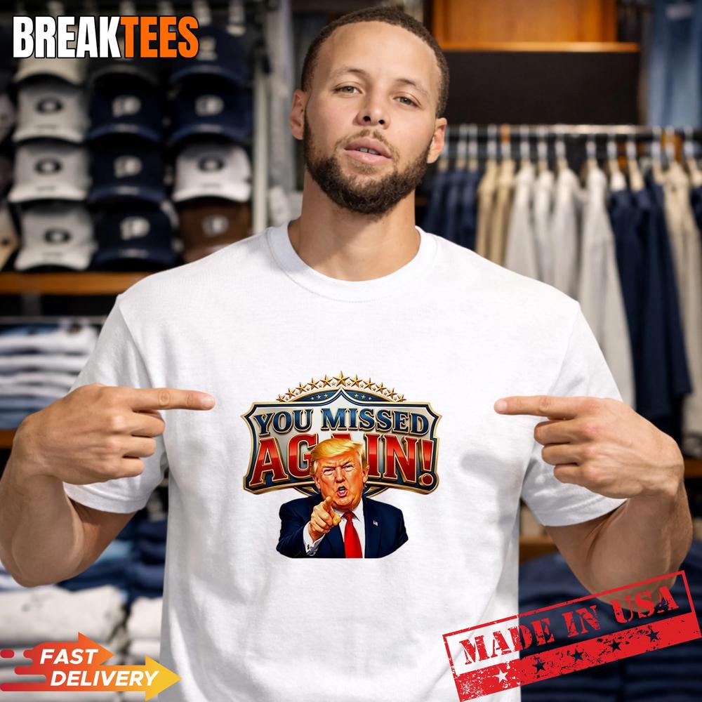 You Missed Again Presidential Donald Trump Comeback T-Shirt Unisex T-shirt, Sweatshirt, Hoodie, Long Sleeve Tee - T-Shirt, Sweatshirt, Hoodie