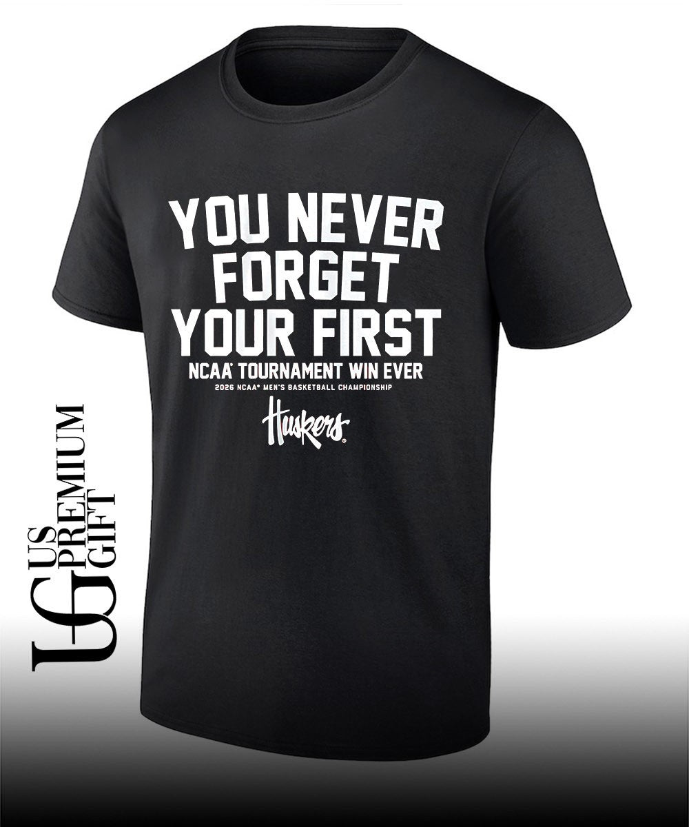 You Never Forget Your First NCAA Tournament Win Ever Nebraska Cornhuskers NCAA mens basketball Championship shirt - T-Shirt, Sweatshirt, Hoodie