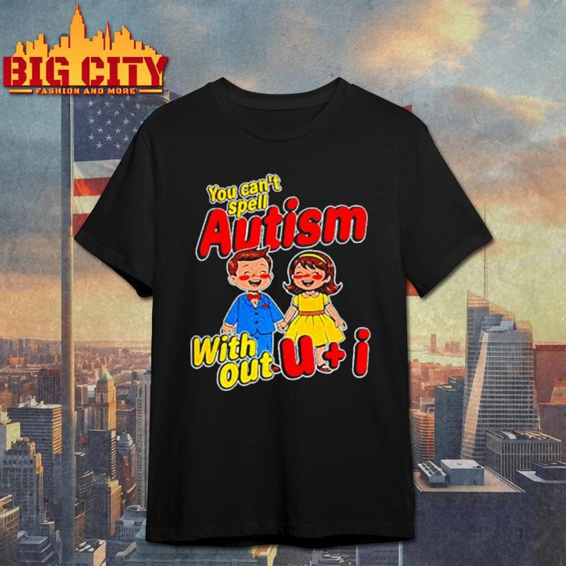 You cant spell autism without U and I cartoon shirt Unisex T-shirt, Sweatshirt, Hoodie, Long Sleeve Tee - T-Shirt, Sweatshirt, Hoodie